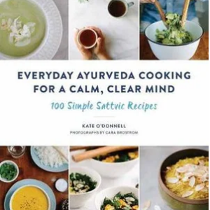 Everyday Ayurveda Cooking For A Calm Clear Mind